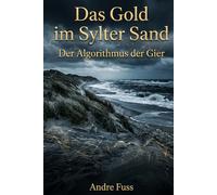Das Gold im Sylter Sand: Der Algorithmus der Gier