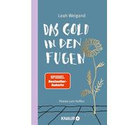 Das Gold in den Fugen Poesie zum Hoffen | Die Gedichte von SPIEGEL-Bestseller-Autorin Leah Weigand machen Hoffnung in schweren Zeiten - Leah Weigand - Knaur eBook - ebook (ePub) - Livre