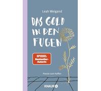 Das Gold in den Fugen: Poesie zum Hoffen | Die Gedichte von SPIEGEL-Bestseller-Autorin Leah Weigand machen Hoffnung in schweren Zeiten