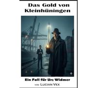 Das Gold von Kleinhüningen: Urs Widmer und das Schweigen des Hafens