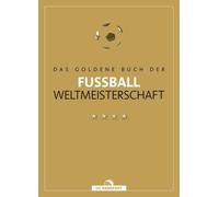 Das Goldene Buch Der Fußball-Weltmeisterschaft