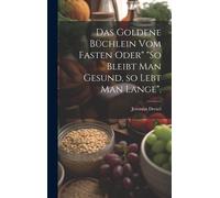 Das Goldene Büchlein Vom Fasten Oder" "So Bleibt Man Gesund, So Lebt Man Lange".