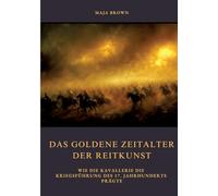 Das Goldene Zeitalter der Reitkunst: Wie die Kavallerie die Kriegsführung des 17. Jahrhunderts prägte