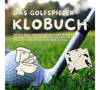 Das Golfspieler Klobuch: mit viel Spaß, Rätseln und kreativem Wissen rund ums Golfen - das ultimative Geschenk für das Stille Örtchen am Golfplatz oder Zuhause