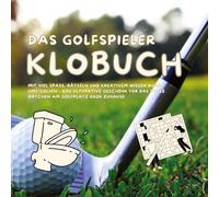 Das Golfspieler Klobuch: mit viel Spaß, Rätseln und kreativem Wissen rund ums Golfen - das ultimative Geschenk für das Stille Örtchen am Golfplatz oder Zuhause