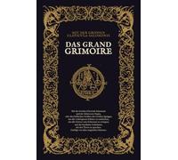 Das Grand Grimoire: Mit der Großen Clavicula Salomonis und der Schwarzen Magie