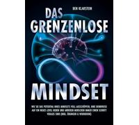 Das grenzenlose Mindset: Wie Sie das Potential Ihres Mindsets voll ausschöpfen, Ihre Denkweise auf ein neues Level heben und anderen Menschen immer einen Schritt voraus sind (inkl Übungen & Workbook)