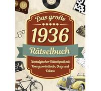 Das große 1936 Rätselbuch - Gedächtnistraining in Großdruck: Das Geschenk zum 90. Geburtstag für Senioren, Oma & Opa - Nostalgischer Rätselspaß mit Kreuzworträtseln, Quiz und Fakten u.v.m.