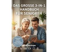 Das große 3-in-1 Handbuch für Senioren: Smartphone, Sicherheit & Online-Banking: Einfach erklärt mit Schritt-für-Schritt-Anleitungen. Inklusive ... und Bankgeschäfte ohne Angst erledigen.