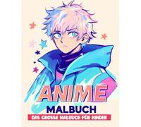 Das große Anime Malbuch: [Neu] Tauche ein in 50+ beeindruckende und spaßige Anime-Malvorlagen für Kinder und Jungen.
