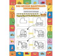 Das große Baustellen-Zeichenbuch: Schritt für Schritt Fahrzeuge & Objekte zeichnen lernen | Mit Nachfahrübungen, Ausmalbildern & Rätseln für Kinder ab 5 Jahren
