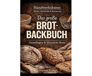 Das große Brotback-Buch: 110 bewährte Rezepte nach Mehltypen