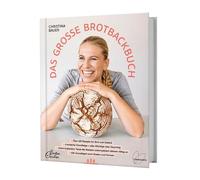 Das große Brotbackbuch. Über 120 Rezepte für Brot und Gebäck mit Sauerteig und Hefe, einfache Grundteige, süßes Brot, Vollkornbrot und für besondere Anlässe. Für Anfänger und Profis.