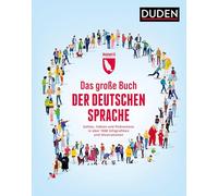 Das große Buch der deutschen Sprache: Zahlen, Fakten und Phänomene in über 1000 Infografiken und Illustrationen