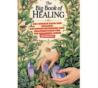 Das große Buch der Heilung: Naturheilmethoden und Heilpraktiken für ein gesundes Leben: Roman der Heilkunst, Das große Lexikon der Heilpflanzen: ... Handbuch für Heilpraktiker und Interessier