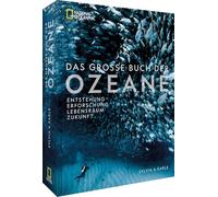 Das große Buch der OZEANE: Entstehung - Erforschung - Lebensraum - Zukunft