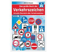 Das große Buch der Verkehrszeichen: Aktuelle Übersicht aller Verkehrszeichen Straßenschilder Straßenverkehr