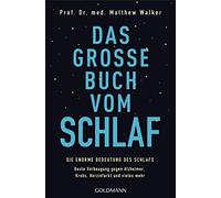 Das große Buch vom Schlaf: Die enorme Bedeutung des Schlafs - Beste Vorbeugung gegen Alzheimer, Krebs, Herzinfarkt und vieles mehr