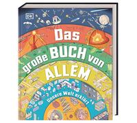 Das große Buch von Allem: Unsere Welt erklärt. Querschnitte und Infografiken zeigen über 120 Abläufe und Prozesse. Spannendes Sachwissen für Kinder ab 10 Jahren