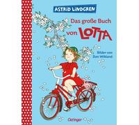 Das große Buch von Lotta: Alle Bilderbücher über Lotta aus der Krachmacherstraße in einem Band
