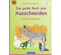 Das Große Buch Zum Ausschneiden: Brockhausen Auf Dem Bauernhof. Brockhausen Bastelbuch Band 1. Kleine Entdecker. 4 - 99 Jahre.