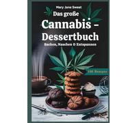 Das große Cannabis - Dessertbuch, 100 Rezepte, Backen, Naschen & Entspannen