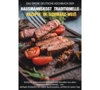 Das Große Deutsche Kochbuch der Hausmannskost - Traditionelle Rezepte in Schwarz-Weiß