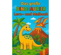 Das große Dinosaurier Lern- und Malbuch