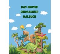 Das große Dinosaurier Malbuch