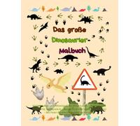 Das große Dinosaurier Malbuch: 43 Seiten Mal- und Rätselspaß mit Dinosauriern - Ausmalbilder, Labyrinthe, Suchspiele & Urkunde für Kinder von 6 bis 10 Jahren - Mit freien Rückseiten gegen Durchdrücken