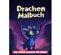 Das große Drachen-Malbuch: [Neue Ausgabe] Entspanne dich und genieße über 50 spaßige Baby-Drachen-Malvorlagen für Kinder im Alter von 4-10 Jahren.