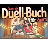 Das große Duell-Buch für Paare: Mit lustigen Spielen, witzigen Fragen & spannenden Challenges - das perfekte Geschenk für Paare und eure Date Nights!