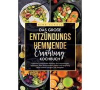 Das Große Entzündungshemmende Ernährung Kochbuch