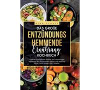 Das Große Entzündungshemmende Ernährung Kochbuch
