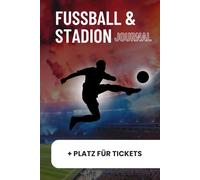 Das große Fußball-Prognosen & Stadion-Momente Journal: Halte deine Vorhersagen fest, dokumentiere legendäre Spiele und erlebe Fußball neu!