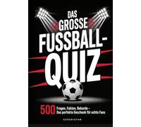 Das große Fußball-Quiz: 500 Fragen, Fakten, Rekorde - Das perfekte Geschenk für echte Fans