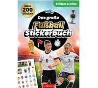Das große Fußball-Stickerbuch: Sticker & Infos - über 200 Sticker