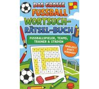 DAS GROSSE FUSSBALL WORTSUCHRÄTSEL-BUCH: FUSSBALLSPIELER, TEAMS, TRAINER & STADIEN: Über 50 spannende Worträtsel | Fördert Konzentration, Wortschatz & ... clevere Kinder | Spielzeit statt Screenzeit
