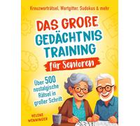 Das große Gedächtnistraining für Senioren mit über 500 nostalgischen Rätseln in großer Schrift - Kreuzworträtsel, Wortgitter, Sudokus & mehr - halten ... das Gedächtnis und bringen Freude ins Herz