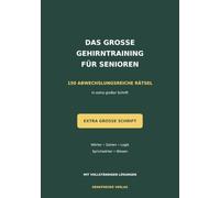 Das große Gehirntraining für Senioren: 150 abwechslungsreiche Rätsel in extra großer Schrift - Wörter, Zahlen, Logik, Sprichwörter und Allgemeinwissen mit vollständigen Lösungen
