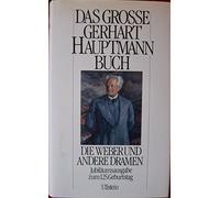 Das große Gerhart Hauptmann Buch. Die Weber und andere Dramen