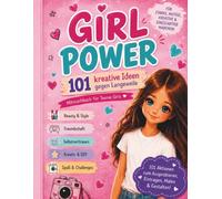 Das große Girl-Power-Mitmachbuch: Sei mutig, sei du selbst, sei großartig! Das Girl-Power-Mitmachbuch für Mädchen