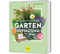 Das große GU Handbuch Gartengestaltung: Das Standardwerk für die Praxis - Planung & Gestaltung für Anfänger und Profis