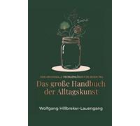 Das große Handbuch der Alltagskunst: Der Universelle Problemlöser für jeden Tag
