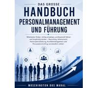 Das große Handbuch Personalmanagement und Führung: Das große Handbuch Personalmanagement und Führung
