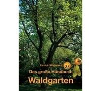 Das Große Handbuch Waldgarten