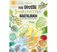 Marlies Schille – Das große Jahreszeiten-Bastelbuch – 52 Ideen für 52 kreative Wochen – Relié