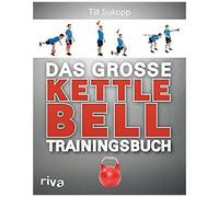 Das Große Kettlebell-Trainingsbuch