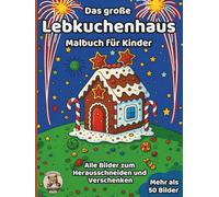 Das große Lebkuchenhaus-Malbuch für Kinder: über 50 schöne Ausmalbilder für Mädchen und Jungen ab 3 Jahren