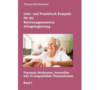 Das große Lehr- und Praxisbuch Kompakt: für die Betreuungsassistenz, Alltagsbegleitung